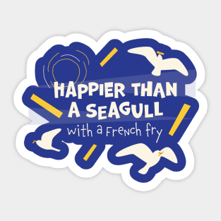 Happier than a seagull Sticker